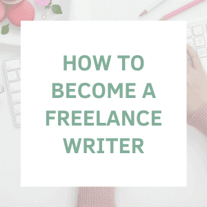 HOW TO BECOME A FREELANCE WRITER