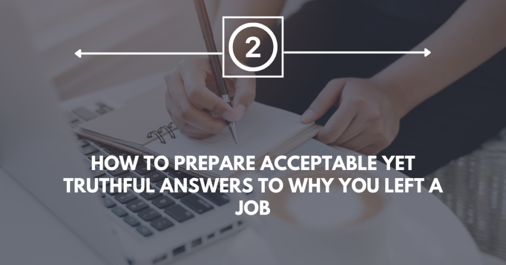How to Prepare Acceptable yet Truthful Answers to Why You Left a Job (1)