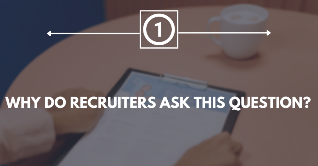 Why do Recruiters ask this Question (1)